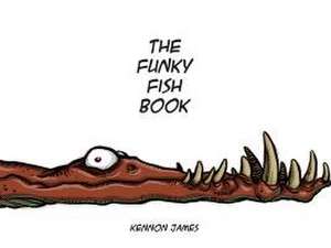 The Funky Fish Book de Kennon James