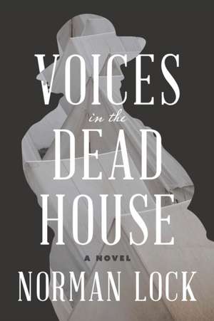 Voices in the Dead House de Norman Lock