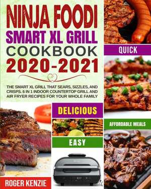 Ninja Foodi Smart XL Grill Cookbook 2020-2021 de Roger Kenzie