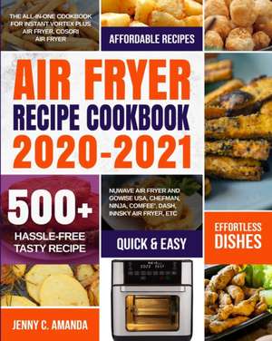 AIR FRYER RECIPE COOKBOOK 2020-2021 de Jenny C. Amanda