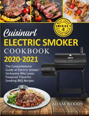 Cuisinart Electric Smoker Cookbook 2020-2021 de Adam Woods