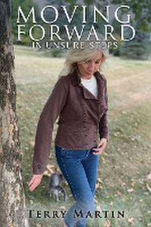 Moving Forward In Unsure Steps de Terry Martin