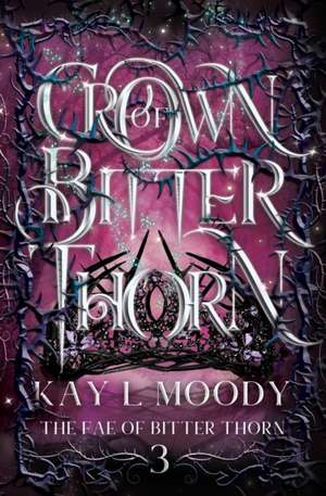 Crown of Bitter Thorn de Kay L Moody