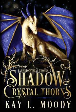 Shadow and Crystal Thorns de Kay L Moody