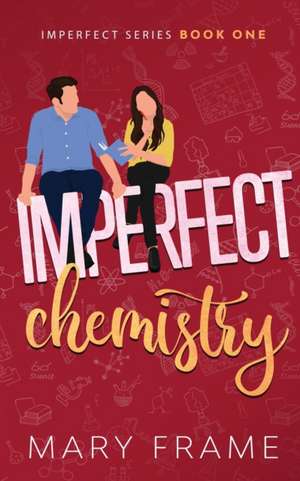 Imperfect Chemistry de Mary Frame