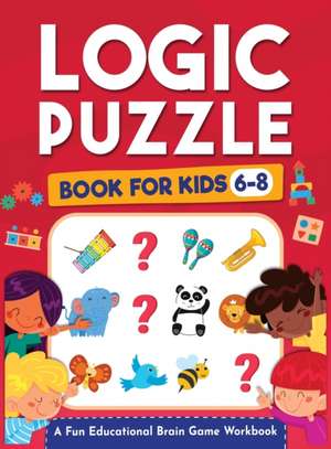 Logic Puzzles for Kids Ages 6-8 de Jennifer L. Trace