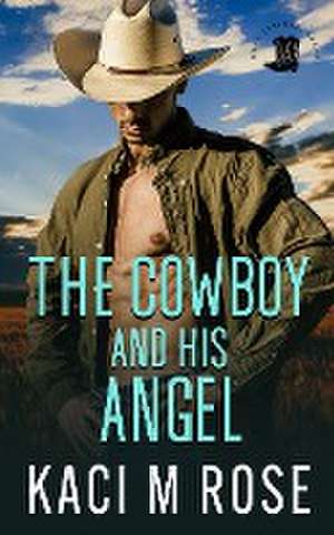 The Cowboy and His Angel de Kaci M. Rose