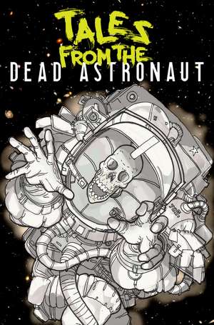 Tales From the Dead Astronaut: Collected Edition de Jonathan Thompson