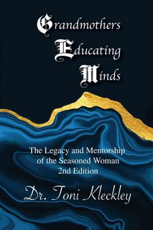 Grandmothers Educating Minds, 2nd Edition de Toni Kleckley