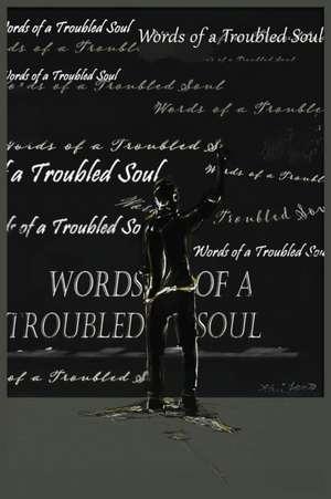 Words of a Troubled Soul de Williams David