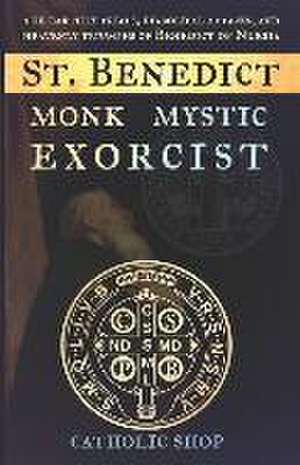 St. Benedict: Monk, Mystic, Exorcist de Catholic Shop