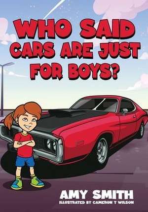 Who Said Cars Are Just for Boys? de Amy Smith