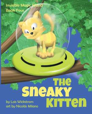 The Sneaky Kitten de Lois Wickstrom