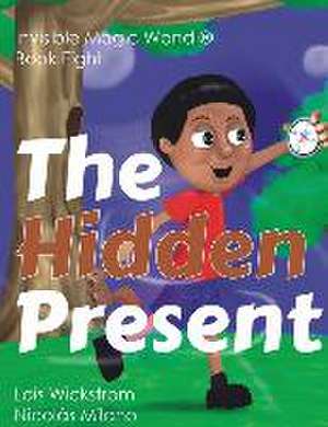 The Hidden Present de Lois Wickstrom