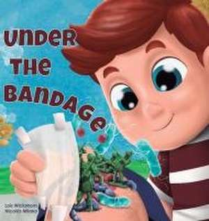 Under the Bandage de Lois Wickstrom