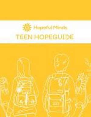 Hopeful Minds Teen Hopeguide de Kathryn Goetzke