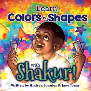 Learn Colors and Shapes with Shakur!: A Shakur Series Board Book de Andrea Sonnier