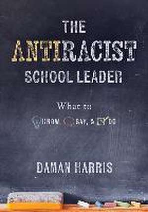 The Antiracist School Leader de Daman Harris