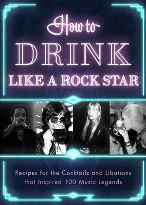 How to Drink Like a Rock Star de Apollo Publishers