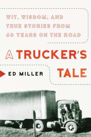 A Trucker's Tale de Ed Miller