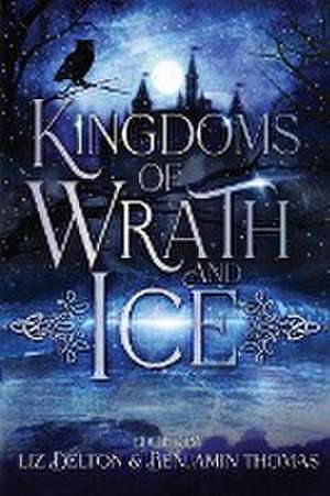 Kingdoms of Wrath and Ice de Liz Delton