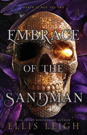 Embrace of the Sandman: Death Is Not The End: A Paranormal Fantasy Romance de Ellis Leigh