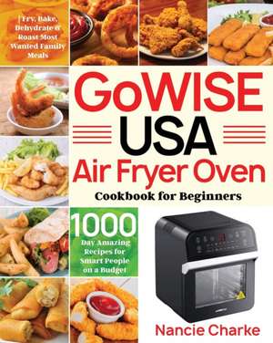 GoWISE USA Air Fryer Oven Cookbook for Beginners de Nancie Charke