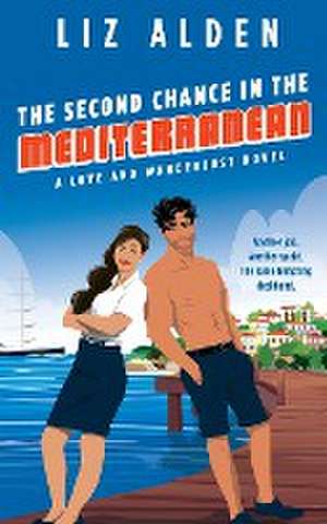 The Second Chance in the Mediterranean de Liz Alden