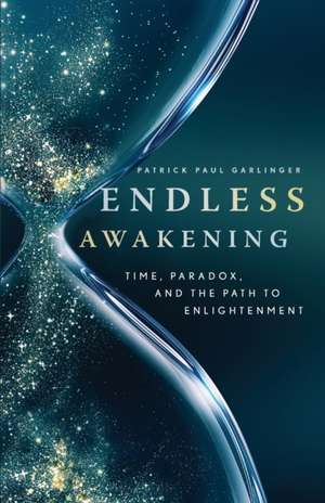 Endless Awakening de Patrick Paul Garlinger