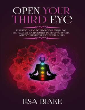 Open Your Third Eye de Lisa Blake