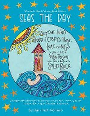 Seas the Day - Single-sided Bible-based Coloring Book with Scripture for Kids, Teens, and Adults, 40+ Unique Colorable Illustrations de Dani R Romero