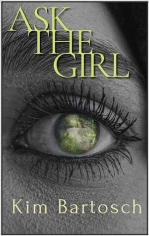 Ask The Girl de Kim Bartosch