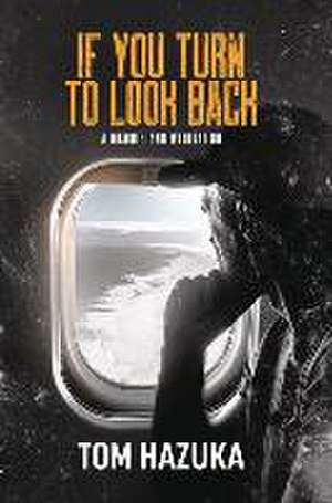 If You Turn to Look Back de Tom Hazuka