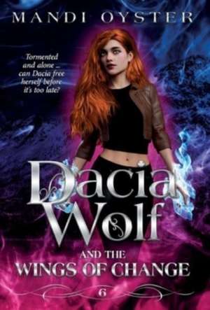 Dacia Wolf & the Wings of Change de Mandi Oyster