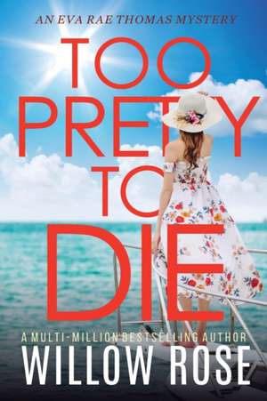 TOO PRETTY TO DIE de Willow Rose