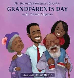 Mr. Shipman's Kindergarten Chronicles Grandparents Day de Terance Shipman