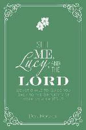 Still Me, Lucy, and the Lord: Devotionals to Guide You Back to the Simplicity of Walking with Jesus de Don Hocker