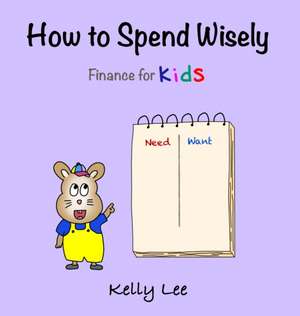 How to Spend Wisely de Kelly Lee