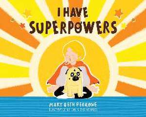 I Have Superpowers de Mary Beth Perrone