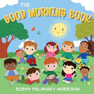 The Good Morning Book de Robyn Polansky Morrison