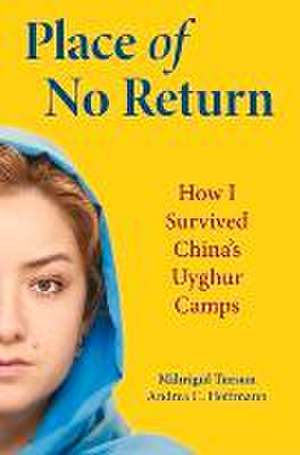 Place of No Return: How I Survived China's Uyghur Camps de Andrea C. Hoffman