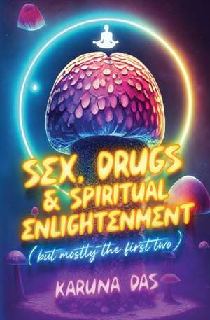 SEX DRUGS & SPIRITUAL ENLIGHTE