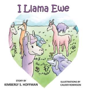 I Llama Ewe de Kimberly S Hoffman