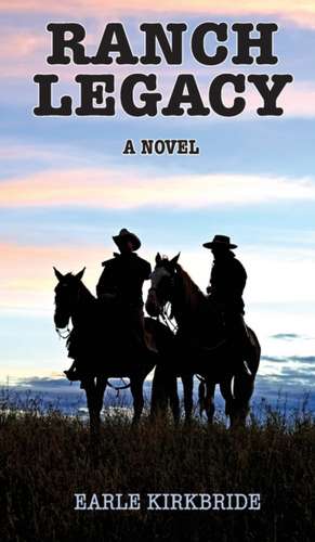 Ranch Legacy de Earle Kirbride