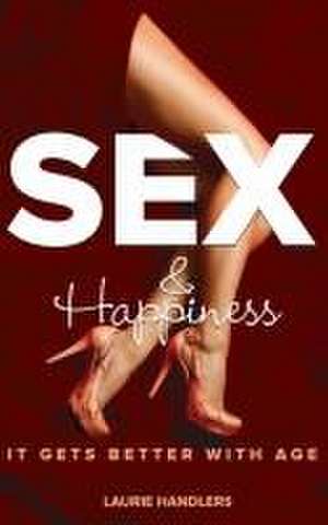 Sex & Happiness de Laurie Handlers