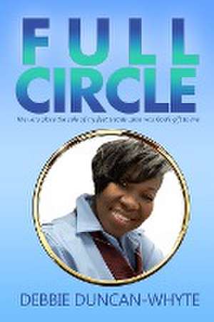 Full Circle de Debbie Duncan-Whyte