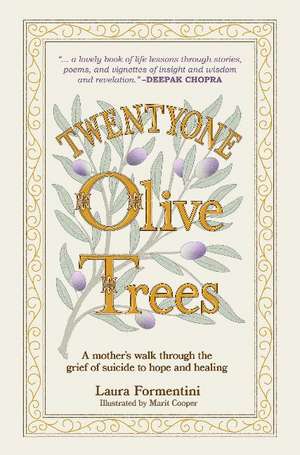 Twentyone Olive Trees: A mother's walk through the grief of suicide to hope and healing de Laura Formentini