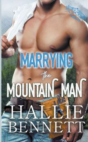 Marrying the Mountain Man de Hallie Bennett