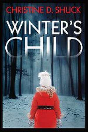 Winter's Child de Christine D Shuck