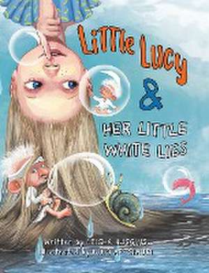 Little Lucy & Her Little White Lies de Leigha Huggins